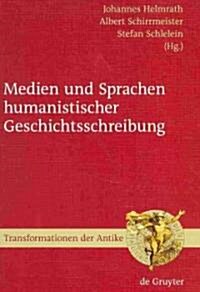 Medien und Sprachen Humanistischer Geschichtsschreibung (Hardcover)