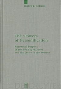 The Powers of Personification: Rhetorical Purpose in the Book of Wisdom and the Letter to the Romans (Hardcover)