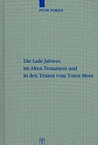 Die Lade Jahwes Im Alten Testament Und in Den Texten Vom Toten Meer (Hardcover)