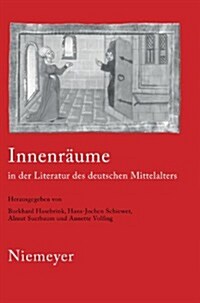 Innenr?me in der Literatur des deutschen Mittelalters (Hardcover)