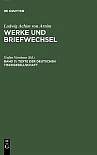 Werke Und Briefwechsel, Band 11, Texte Der Deutschen Tischgesellschaft (Hardcover)