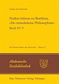 Notker Latinus Zu Boethius, 틾e Consolatione Philosophiae? Buch IV/V: Kommentar (Paperback)