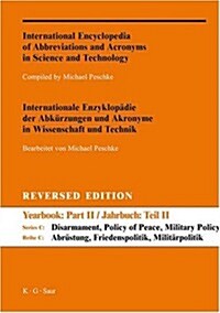 A-Z Reversed Edition / Internationale Enzyklopadie Der Abkurzungen Und Akronyme in Wissenschaft Und Technik. Reihe C: Abrustung, Friedenspolitik, Mili (Hardcover)