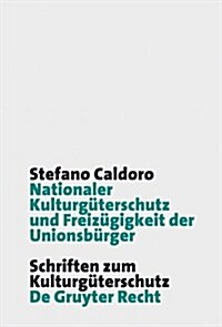 Nationaler Kulturg?erschutz Und Freiz?igkeit Der Unionsb?ger (Hardcover)