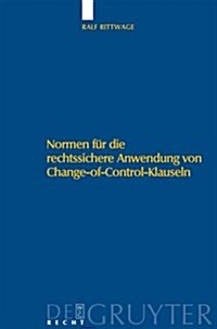 Normen F? Die Rechtssichere Anwendung Von Change-Of-Control-Klauseln (Hardcover)