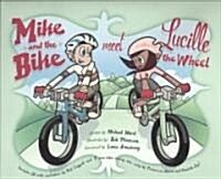 Mike and the Bike Meet Lucille the Wheel (Hardcover, Compact Disc)