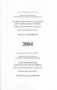 Case Concerning Legality of Use of Force (Serbia and Montenegro V. Belgium), Judgement of 15 December 2004 (Paperback)