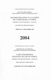 Case Concerning Legality of Use of Force (Serbia and Montenegro V. France), Judgement of 15 December 2004 (Paperback)