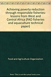 Achieving Poverty Reduction Through Responsible Fisheries: Lessons from West and Central Africa (Paperback)