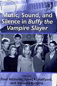 Music, Sound, and Silence in Buffy the Vampire Slayer (Hardcover)