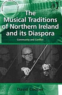 The Musical Traditions of Northern Ireland and its Diaspora : Community and Conflict (Hardcover)