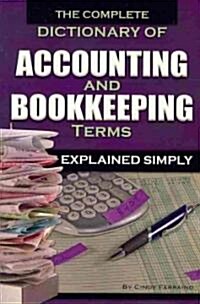The Complete Dictionary of Accounting and Bookkeeping Terms Explained Simply (Paperback)