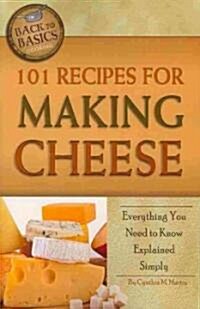 101 Recipes for Making Cheese: Everything You Need to Know Explained Simply (Paperback)