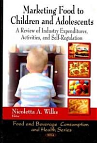 Marketing Food to Children and Adolescents (Hardcover, UK)