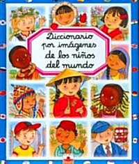 Diccionario por imagenes de los ninos del mundo/ Images Dictionary of children in the world (Hardcover, 2nd, New)