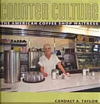Counter Culture: The American Coffee Shop Waitress (Paperback)