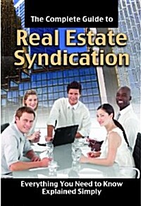 The Complete Guide to Real Estate Syndication (Paperback)
