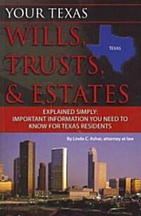 Your Texas Wills, Trusts, & Estates Explained Simply: Important Information You Need to Know for Texas Residents (Paperback)