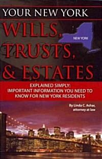 Your New York Wills, Trusts, & Estates Explained Simply: Important Information You Need to Know for New York Residents (Paperback)
