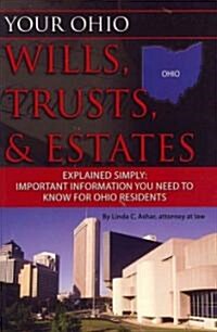 Your Ohio Wills, Trusts, & Estates Explained Simply: Important Information You Need to Know for Ohio Residents (Paperback)