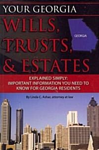 Your Georgia Wills, Trusts, & Estates Explained Simply: Important Information You Need to Know for Georgia Residents (Paperback)