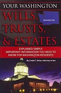 Your Washington Wills, Trusts, & Estates Explained Simply: Important Information You Need to Know for Washington Residents (Paperback)