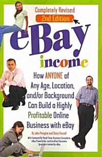 eBay Income: How ANYONE of Any Age, Location, and/or Background Can Build a Highly Profitable Online Business with Ebay (Paperback, 2, Revised)