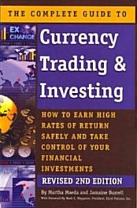 The Complete Guide to Currency Trading & Investing: How to Earn High Rates of Return Safely and Take Control of Your Financial Investments (Paperback, 2, Revised)