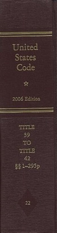 United States Code, 2006, V. 22, Title 39, Postal Service to Title 42, Thr Public Health and Welfare, Sections 1-295p                                  (Hardcover)