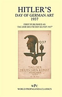 Hitlers Day of German Art 1937 (Paperback)