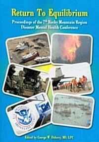 Return to Equilibrium: The Proceedings of the 7th Rocky Mountain Region Disaster Mental Health Conference (Paperback)