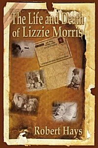 The Life and Death of Lizzie Morris (Paperback)