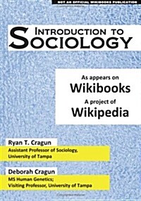Introduction to Sociology: As Appears on Wikibooks, a Project of Wikipedia (Paperback)