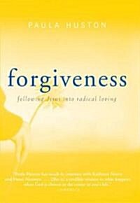 Forgiveness: Following Jesus Into Radical Loving (Hardcover)