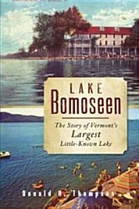 Lake Bomoseen: The Story of Vermonts Largest Little-Known Lake (Paperback)