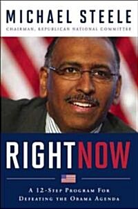 Right Now: A 12-Step Program for Defeating the Obama Agenda (Hardcover)