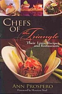 Chefs of the Triangle: Their Lives, Recipes, and Restaurants (Paperback)