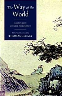 The Way of the World: Readings in Chinese Philosophy (Paperback)