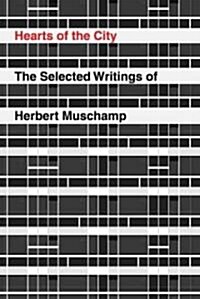 Hearts of the City: The Selected Writings of Herbert Muschamp (Hardcover, Deckle Edge)