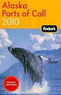 Fodors 2010 Alaska Ports of Call (Paperback, Map)