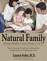 Natural Family Home Health Cures from A-Z (Paperback, Original)