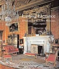 Lasting Elegance: English Country Houses 1830-1900 (Hardcover)