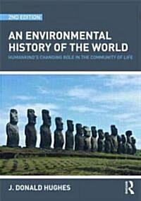 An Environmental History of the World : Humankinds Changing Role in the Community of Life (Paperback)