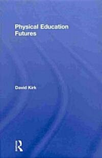 Physical Education Futures (Hardcover, 1st)