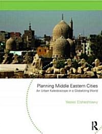Planning Middle Eastern Cities : An Urban Kaleidoscope (Paperback)