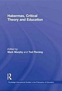 Habermas, Critical Theory and Education (Hardcover)