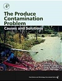 The Produce Contamination Problem: Causes and Solutions (Hardcover)