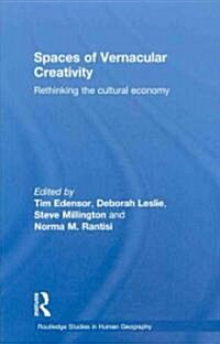 Spaces of Vernacular Creativity : Rethinking the Cultural Economy (Hardcover)