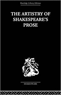 The Artistry of Shakespeares Prose (Paperback)