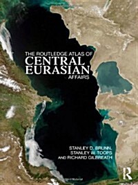 The Routledge Atlas of Central Eurasian Affairs (Hardcover)